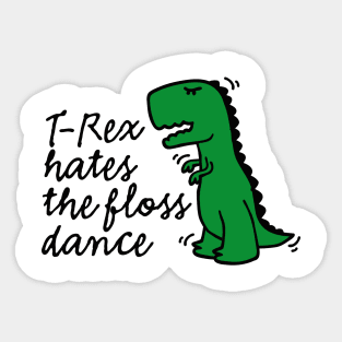 T-rex hates the floss dance flossing dinosaur Sticker